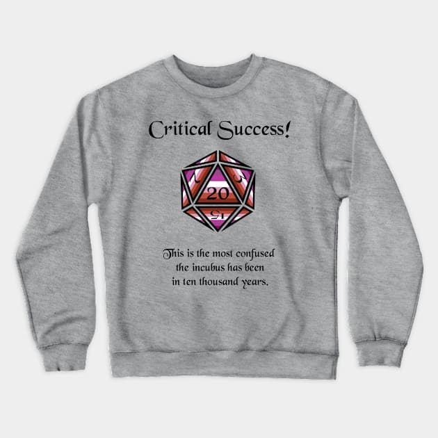 Lesbian Pride Critical Success Crewneck Sweatshirt by DiamondsandPhoenixFire